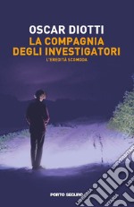 L'eredità scomoda. La compagnia degli investigatori libro