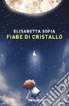 Fiabe di cristallo libro