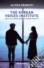 The korean voices institute. Quale vita non è degna di essere vissuta? libro