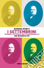 I Settembrini. Patrioti, letterati, gay e scavezzacollo. Una biografia pop libro