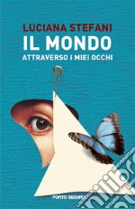 Il mondo attraverso i miei occhi libro