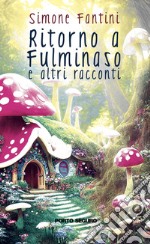 Ritorno a Fulminaso e altri racconti