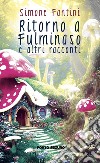 Ritorno a Fulminaso e altri racconti libro