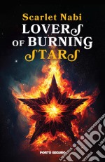 Lovers of burning stars. Ediz. italiana libro