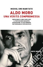 Aldo Moro. Una verità compromessa libro