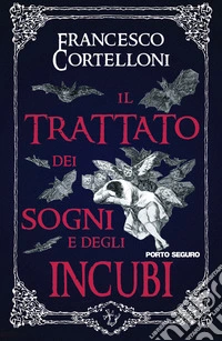 Il trattato dei sogni e degli incubi. La vera storia di un libro maledetto libro