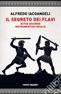 Il segreto dei Flavi. Actus secundo. Instrumentum vocalis libro