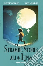 Strambe storie alla luna libro