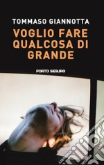 Voglio fare qualcosa di grande libro