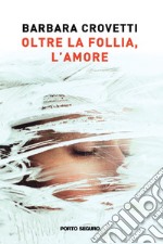 Oltre la follia, l'amore