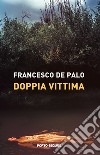 Doppia vittima libro di De Palo Francesco