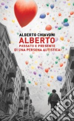 Alberto. Passato e presente di una persona autistica