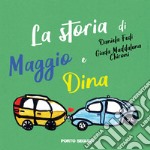 La storia di Maggio e Dina. Ediz. a colori