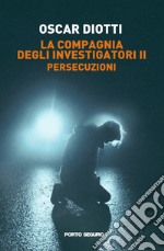 Persecuzioni. La compagnia degli investigatori. Vol. 2 libro