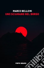 Uno sciamano nel borgo libro