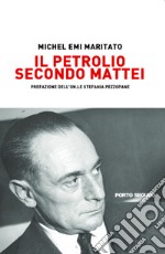 Il petrolio secondo Mattei libro