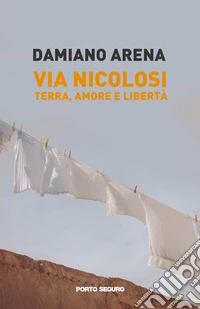 Via Nicolosi. Terra, amore e libertà libro