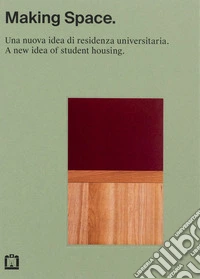 Making space. Una nuova idea di residenza universitaria libro
