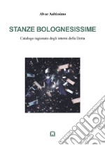 Stanze bolognesissime. Catalogo ragionato degli interni della Dotta libro