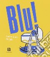 Blu! libro di Militello Andrea Giulia