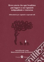 Breve storia che ogni bambino può leggere a un vignaiolo indipendente e viceversa. Abbecedario per vignaioli o aspiranti tali libro