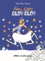 Dling dling clop clop arriva Santa Lucia. Ediz. illustrata libro