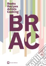 Brac books recipes artists cook. L'arte nella cucina vegetale libro