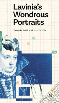 Lavinia's wondrous portraits. Ediz. illustrata libro