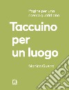 Taccuino per un luogo. Pagine per una ricerca quotidiana libro