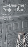 Ex-designer project-bar. Ediz. illustrata libro