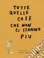 Tutte quelle cose che non ci stanno più libro