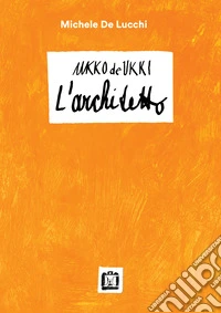 Ukko De Ukki. L'architetto libro