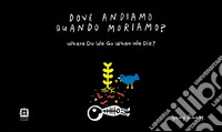 Dove andiamo quando moriamo?