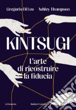 Kintsugi. L'arte di ricostruire la fiducia