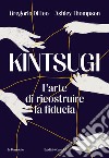 Kintsugi. L'arte di ricostruire la fiducia libro