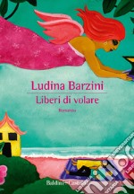 Liberi di volare libro