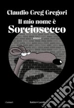 Il mio nome è sorciosecco libro