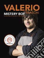 Mystery boy. La mia idea di cucina in 100 ricette 