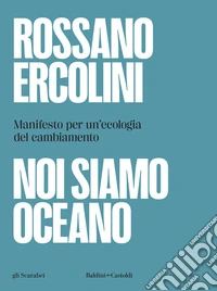 Noi siamo oceano. Manifesto per un'ecologia del cambiamento