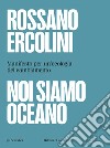 Noi siamo oceano. Manifesto per un'ecologia del cambiamento libro