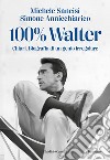 100% Walter. Chiari. Biografia di un genio irregolare libro