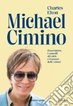 Michael Cimino. «Il cacciatore», «I cancelli del cielo» e il prezzo delle visioni libro