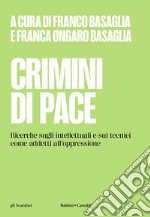 Crimini di pace. Ricerche sugli intellettuali e sui tecnici come addetti all'oppressione