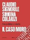 Il caso Moro. Tra politica e storia libro