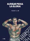 La gloria libro di Picca Aurelio