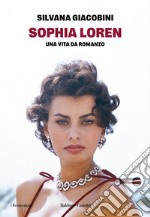 Sophia Loren. Una vita da romanzo libro