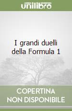 I grandi duelli della Formula 1 libro