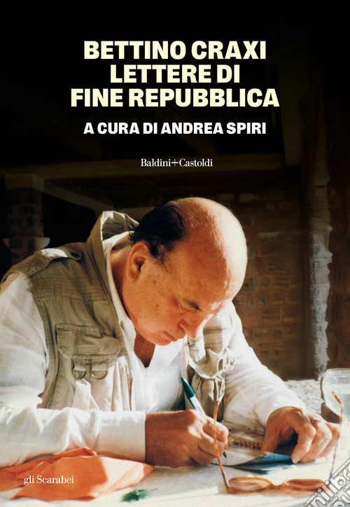Bettino Craxi. Lettere di fine Repubblica