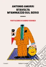 Stavolta m`ammazzo sul serio libro usato