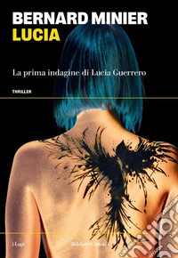 Lucia. La prima indagine di Lucia Guerrero libro